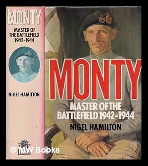 Imagen del vendedor de Monty : master of the battlefield, 1942-1944 / Nigel Hamilton a la venta por MW Books Ltd.