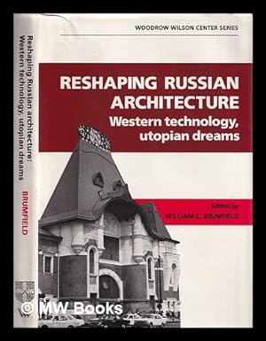 Immagine del venditore per Reshaping Russian architecture : Western technology, utopian dreams / edited by William C. Brumfield venduto da MW Books Ltd.