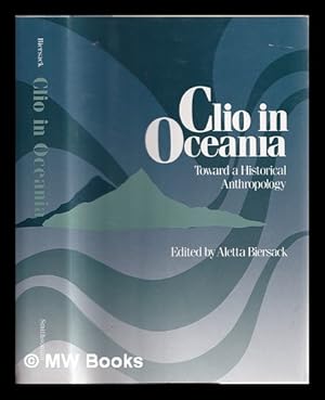 Imagen del vendedor de Clio in Oceania : toward a historical anthropology / edited by Aletta Biersack a la venta por MW Books Ltd.