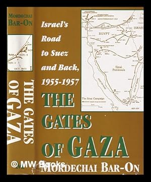 Bild des Verkufers fr The gates of Gaza : Israel's road to Suez and back, 1955-1957 / Mordechai Bar-On zum Verkauf von MW Books Ltd.