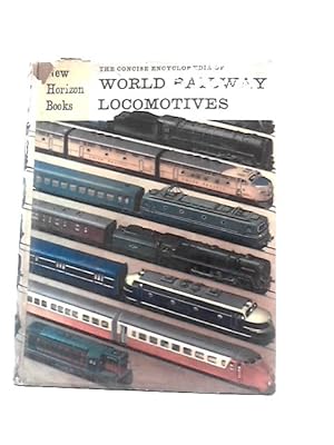 Imagen del vendedor de The Concise Encylopaedia of World Railway Locomotives a la venta por World of Rare Books