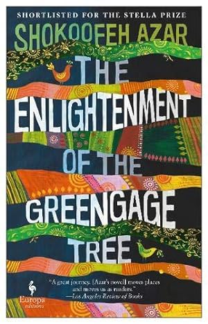 Seller image for The Enlightenment of the Greengage Tree: SHORTLISTED FOR THE INTERNATIONAL BOOKER PRIZE 2020: Shokoofeh Azar for sale by WeBuyBooks