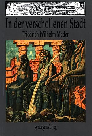 In der verschollenen Stadt. Phantastische Abenteuererzählungen 1903 - 1914.