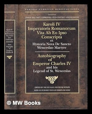 Seller image for Karoli IV imperatoris romanorum vita ab eo ipso conscripta : et, Hystoria nova de sancto Wenceslao martyre / Autobiography of Charles IV ; and his Legend of St. Wenceslas / edited by Balsz Nagy and Frank Schaer ; with an introduction by Ferdinand Seibt for sale by MW Books Ltd.