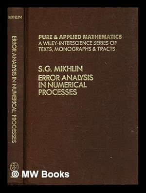 Seller image for Error analysis in numerical processes / Solomon G. Mikhlin ; translated by Reinhard Lehmann for sale by MW Books Ltd.