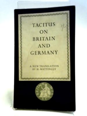 Immagine del venditore per Tacitus On Britain And Germany: A New Translation Of The Agricola " And The Germania venduto da World of Rare Books