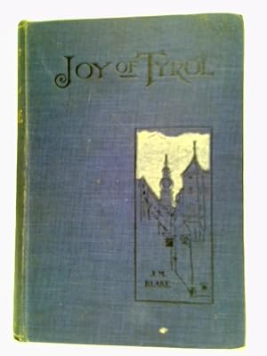 Seller image for Joy Of The Tyrol: A Human Revelation for sale by World of Rare Books