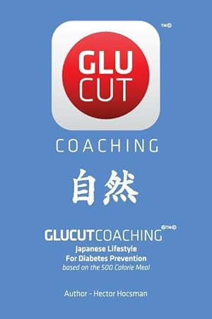 Bild des Verkufers fr Glucut Coaching: Japanese Lifestyle for Diabetes Prevention based on 500 Calorie / Meal zum Verkauf von moluna