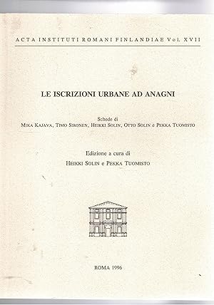 Image du vendeur pour Le iscrizioni urbane ad Anagni. Schede di Mika Kajava, SIRONEN Tino, SOLIN Heikki, Solin Otto, Tomisto Pakka. mis en vente par Libreria Gull