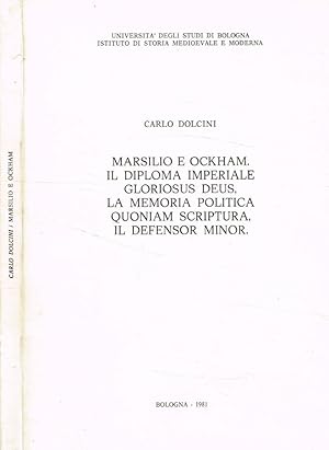 Bild des Verkufers fr Marsilio e Ockham. Il diploma imperiale Gloriosus Deus, la memoria politica Quoniam Scriptura, il Defensor Minor zum Verkauf von Biblioteca di Babele