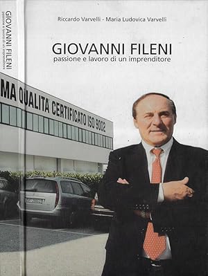 Seller image for Giovanni Fileni Passione e lavoro di un imprenditore for sale by Biblioteca di Babele