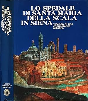 Bild des Verkufers fr Lo spedale di Santa Maria della Scala in Siena Vicenda di una committenza artistica zum Verkauf von Biblioteca di Babele