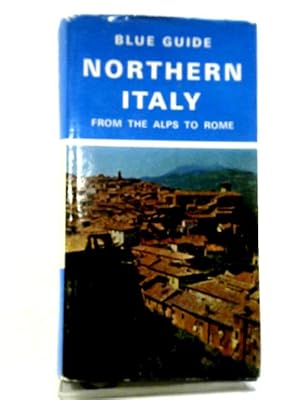 Bild des Verkufers fr Northern Italy: From the Alps to Rome (Blue Guides) zum Verkauf von World of Rare Books