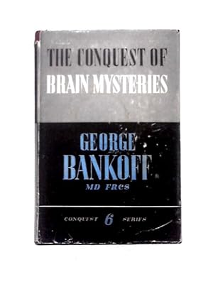 Imagen del vendedor de The Conquest Of Brain Mysteries: Story And Secrets Of The Human Mind. a la venta por World of Rare Books