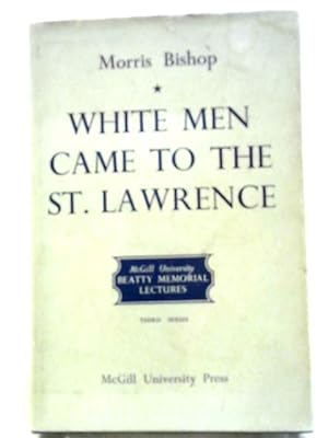 Bild des Verkufers fr White Men Came to the St. Lawrence zum Verkauf von World of Rare Books