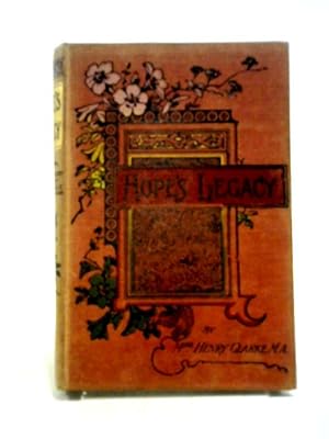 Bild des Verkufers fr Hope`s Legacy, Or the Ardleighs of Ardleigh zum Verkauf von World of Rare Books