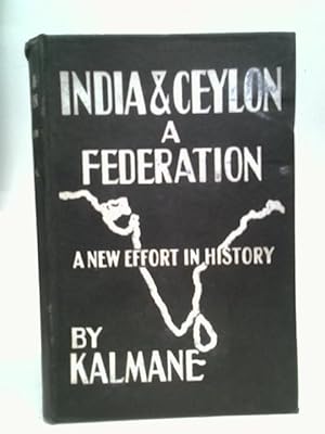 Seller image for India And Ceylon: A Federation. A New Effort In History. for sale by World of Rare Books