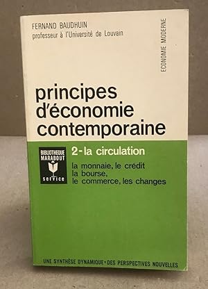 Principes d'économie contemporaine / tome 2 : la monnaie les credit la bourse le commerce les cha...