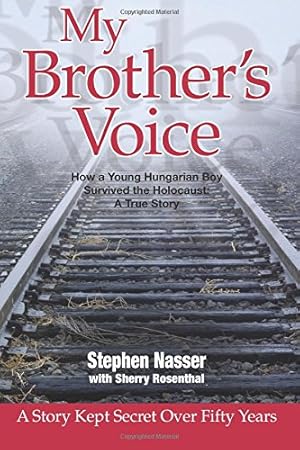 Image du vendeur pour My Brother's Voice: How a Young Hungarian Boy Survived the Holocaust: A True Story mis en vente par -OnTimeBooks-