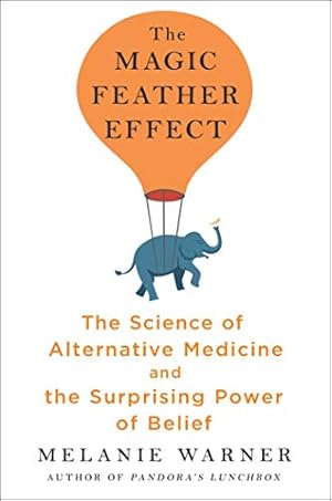 Seller image for The Magic Feather Effect: The Science of Alternative Medicine and the Surprising Power of Belief for sale by Reliant Bookstore