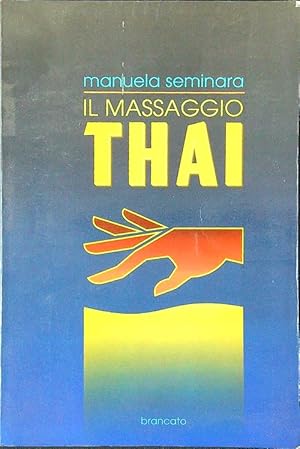 Bild des Verkufers fr Il massaggio Thai zum Verkauf von Librodifaccia