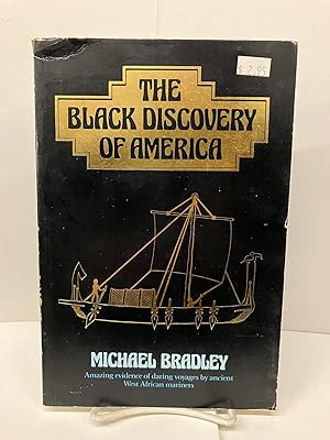 The Black Discovery of America: Amazing Evidence of Daring Voyages by Ancient West African Mariners