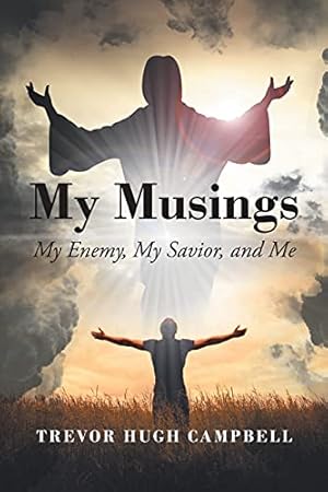 Bild des Verkufers fr My Musings: My Enemy, My Savior, and Me zum Verkauf von -OnTimeBooks-