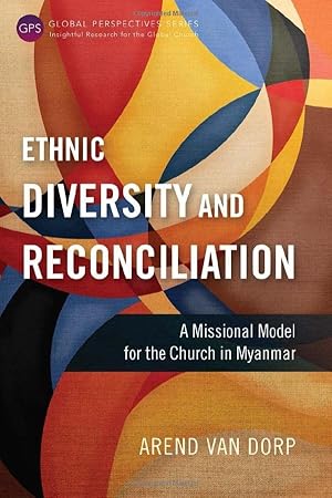 Immagine del venditore per Ethnic Diversity and Reconciliation: A Missional Model for the Church in Myanmar (Global Perspectives) venduto da Redux Books