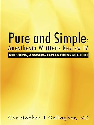 Immagine del venditore per Pure and Simple: Anesthesia Writtens Review IV Questions, Answers, Explanations 501-1000 venduto da Redux Books