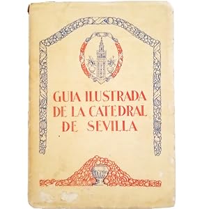 Bild des Verk�ufers f�r GUIA ILUSTRADA DE LA CATEDRAL DE SEVILLA zum Verkauf von Librer�a Cl�o
