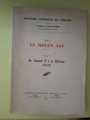 Seller image for Histoire Gnrale de l'Eglise Tome 2 : Le Moyen Age - Volume VI : De Clment V  la Rforme for sale by Dmons et Merveilles
