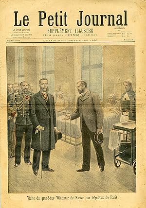 "LE PETIT JOURNAL N°364 du 7/11/1897" VISITE DU GRAND-DUC WLADIMIR DE RUSSIE AUX HÔPITAUX DE PARI...
