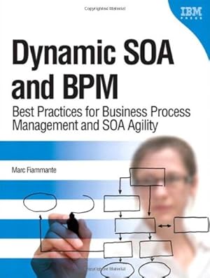 Image du vendeur pour Dynamic SOA and BPM: Best Practices for Business Process Management and Soa Agility mis en vente par Reliant Bookstore