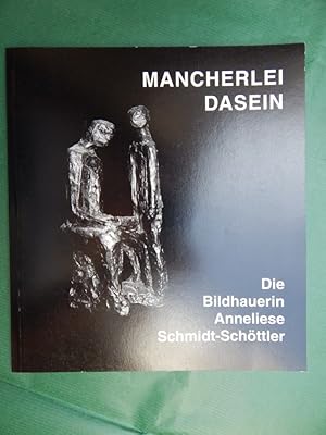 Bild des Verkufers fr Mancherlei Dasein - Die Bildhauerin Anneliese Schmidt-Schttler - Eine Monographie zum Verkauf von Buchantiquariat Uwe Sticht, Einzelunter.