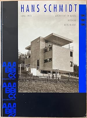 HANS SCHMIDT 1893 - 1972. Architekt in Basel, Moskau, Berlin-Ost. Werkkatalog von Ursula Suter