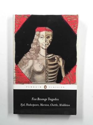 Seller image for Five revenge tragedies: The Spanish tragedy; Hamlet; Antonio's revenge; The tragedy of Hoffman, The revenger's tragedy for sale by Cotswold Internet Books