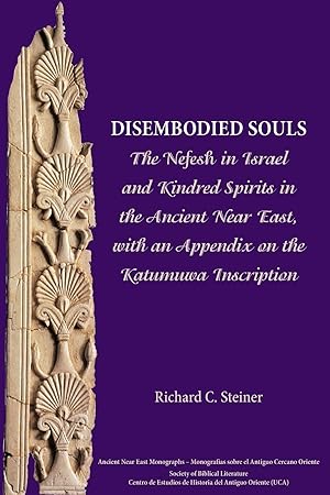 Immagine del venditore per Disembodied Souls: The Nefesh in Israel and Kindred Spirits in the Ancient Near East, with an Appendix on the Katumuwa Inscription (Ancient Near East Monographs) venduto da Redux Books