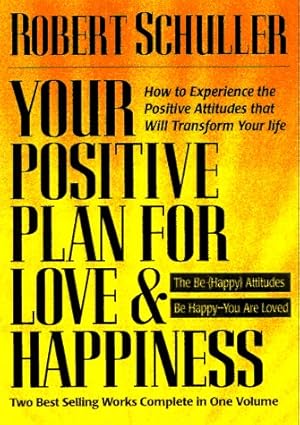 Image du vendeur pour Your Positive Plan for Love & Happiness: How to Experience the Positive Attitudes That Will Transform Your Life mis en vente par Reliant Bookstore