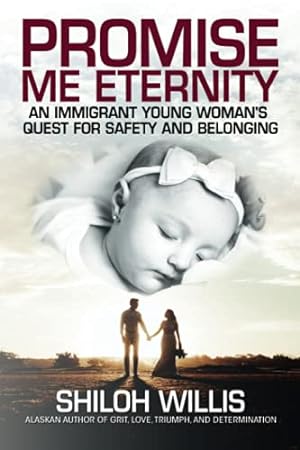 Bild des Verkufers fr Promise Me Eternity: An Immigrant Young Woman's Quest for Safety and Belonging zum Verkauf von Reliant Bookstore