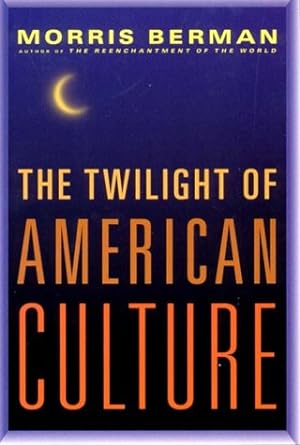 Seller image for The Twilight of American Culture for sale by Reliant Bookstore