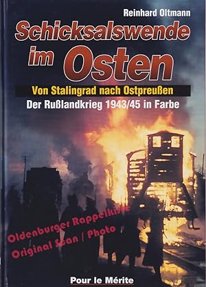 Schicksalswende im Osten: Von Stalingrad nach Ostpreußen = Der Rußlandkrieg 1943/45 in Farbe Bd. ...