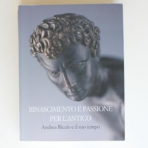 Rinascimento e Passione per L'Antico: Andrea Riccio e il suo tempo