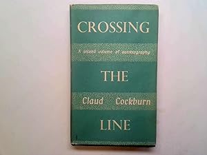 Seller image for Crossing The Line: A Second Volume Of Autobiography for sale by Goldstone Rare Books
