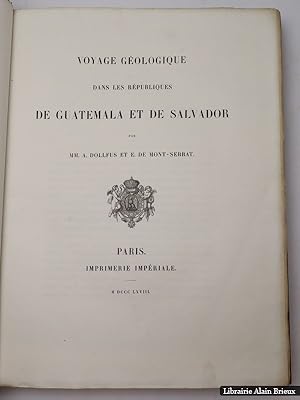 Bild des Verkufers fr Voyage gologique dans les rpubliques de Guatemala et de Salvador zum Verkauf von Librairie Alain Brieux
