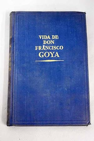 Imagen del vendedor de Vida de Don Francisco de Goya y Lucientes a la venta por Alcan Libros