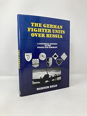 Seller image for The German Fighter Units over Russia: A Pictorial History of the Pilots and Aircraft for sale by Southampton Books
