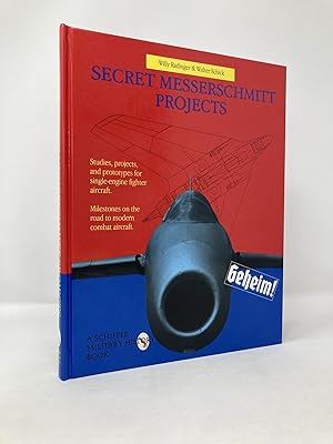 Seller image for Secret Messerschmitt Projects: (Schiffer Military History Book) for sale by Southampton Books