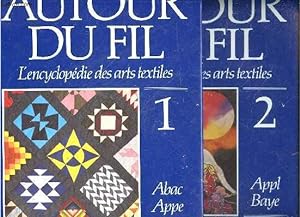 Seller image for Autour du fil L'encyclopedie des arts textiles - 2 volumes : tome 1 + tome 2 - Abac appe + appl baye for sale by Le-Livre