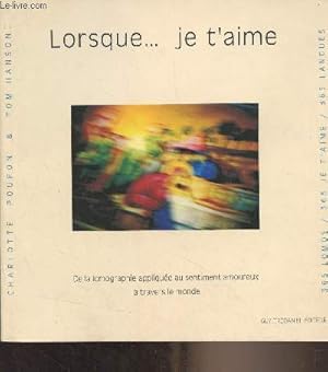 Seller image for Lorsque. je t'aime - De la lomographie applique au sentiment amoureux  travers le monde for sale by Le-Livre
