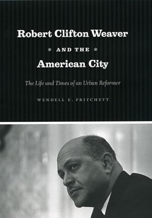 Bild des Verkufers fr Pritchett, W: Robert Clifton Weaver and the American City - zum Verkauf von moluna